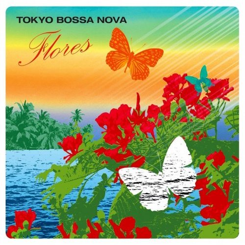 TOKYO BOSSA NOVA 〜flores〜